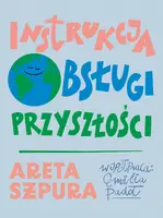 Okładka: Instrukcja obsługi przyszłości
