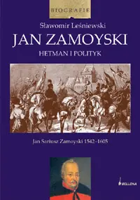 Okładka: Jan Zamoyski. Hetman i polityk