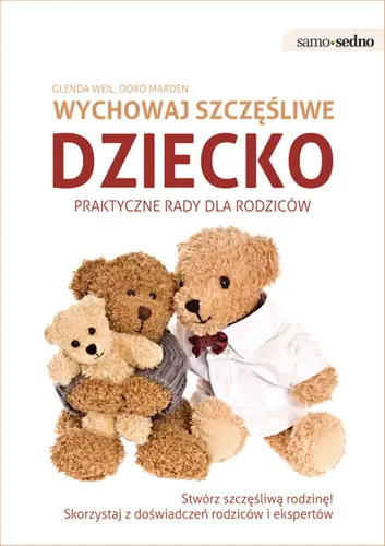 Okładka: Samo Sedno - Wychowaj szczęśliwe dziecko Praktyczne porady dla rodziców