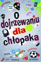 Okładka: O dojrzewaniu dla chłopaka