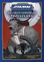 Okładka: Star Wars. Wielka Republika. Na skraju równowagi. Przeszłość