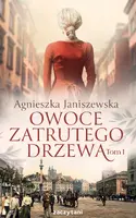 Okładka: Owoce zatrutego drzewa. Tom 1