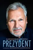 Okładka: Prezydent. Aleksander Kwaśniewski w rozmowie z Aleksandrem Kaczorowskim