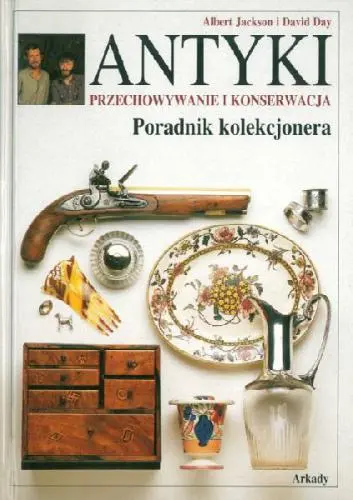 Okładka: Antyki. Przechowywanie i konserwacja. Poradnik kolekcjonera