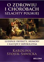 Okładka: O zdrowiu i chorobach szlachty polskiej