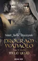 Okładka: Program Wahadło. Tom II trylogii – Wielki układ