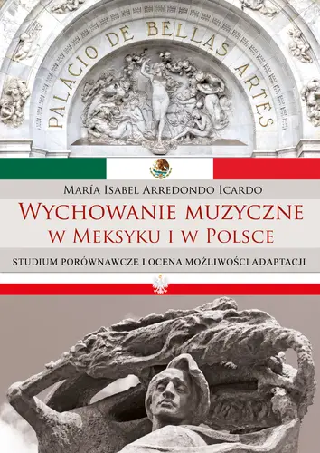 Okładka: Wychowanie muzyczne w Meksyku i w Polsce. Studium porównawcze i ocena możliwości adaptacji