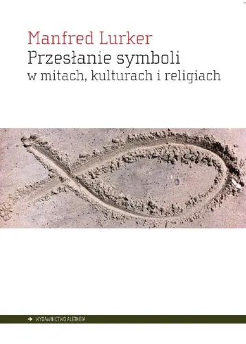 Okładka: Przesłanie symboli w mitach, kulturach i religiach