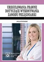 Okładka: Uregulowania prawne dotyczące wykonywania zawodu pielęgniarki
