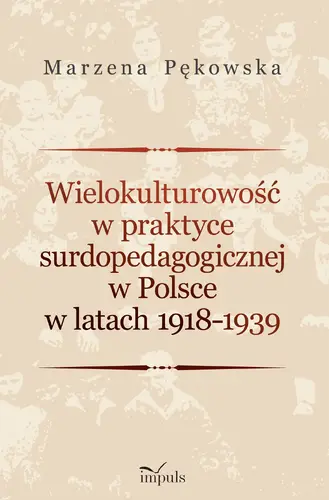Okładka: Wielokulturowość w praktyce surdopedagogicznej w Polsce w latach 1918–1939