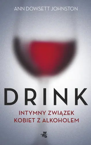 Okładka: Drink. Intymny związek kobiet z alkoholem