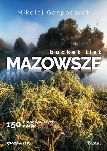 Okładka: Bucket list Mazowsze. 150 nieoczywistych miejsc