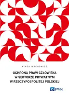 Okładka: Ochrona praw człowieka w sektorze prywatnym w Rzeczypospolitej Polskiej