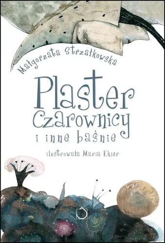 Okładka: Plaster czarownicy i inne baśnie