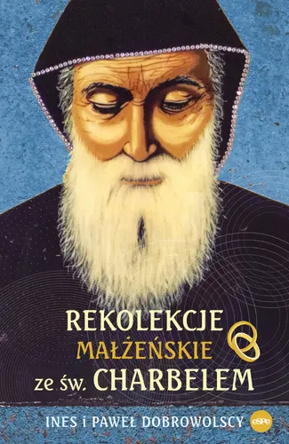 Okładka: Rekolekcje małżeńskie ze św. Charbelem