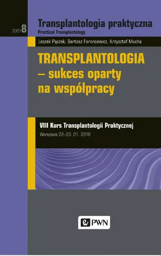 Okładka: Transplantologia praktyczna Tom 8 Transplantologia - sukces oparty na współpracy