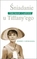 Okładka: Śniadanie u Tiffany'ego i inne opowiadania