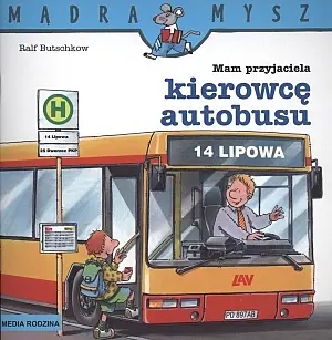 Okładka: Mądra Mysz. Mam przyjaciela kierowcę autobusu
