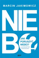 Okładka: Jak poruszyć niebo? 44 konkretne wskazówki