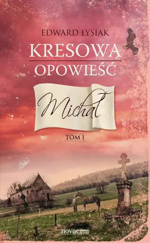 Okładka: Kresowa opowieść. Tom I. Michał
