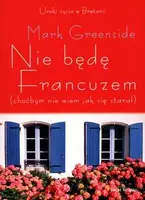 Okładka: Nie będę Francuzem (choćbym nie wiem jak się starał)