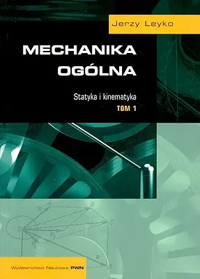 Okładka: Mechanika ogólna. Tom 1 Statyka i kinematyka