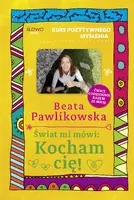 Okładka: Kurs pozytywnego myślenia. Świat mi mówi: Kocham cię!