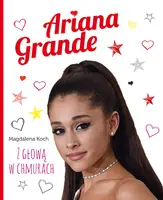 Okładka: Ariana Grande. Z głową w chmurach