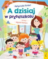 Okładka: A dzisiaj w przedszkolu