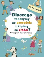 Okładka: Dlaczego tańczymy ze szczęścia i kipimy ze złości ?