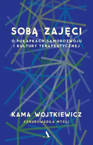 Okładka: Sobą zajęci. O pułapkach samorozwoju i kultury terapeutycznej