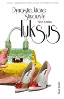 Okładka: Dynastie, które stworzyły luksus