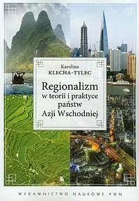 Okładka: Regionalizm w teorii i praktyce państw Azji Wschodniej