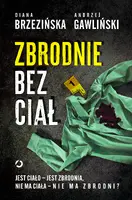Okładka: Zbrodnie bez ciał. Jest ciało - jest zbrodnia, nie ma ciała - nie ma zbrodni?