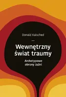 Okładka: Wewnętrzny świat traumy. Archetypowe obrony jaźni