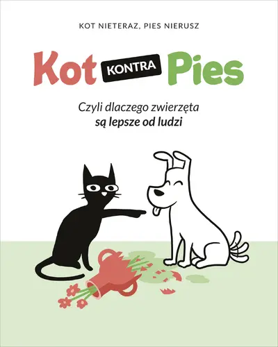 Okładka: Kot kontra Pies. Czyli dlaczego zwierzęta są lepsze od ludzi