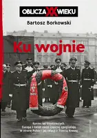 Okładka: Ku wojnie. Oblicza XX Wieku