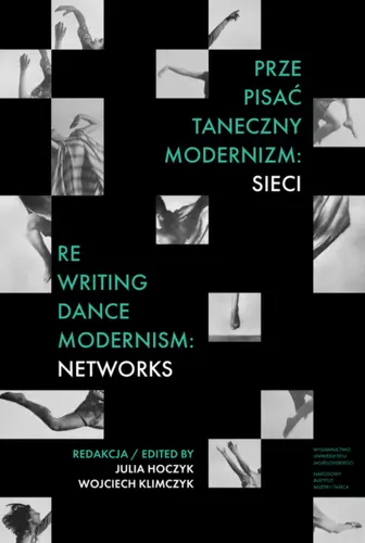 Okładka: Prze-pisać taneczny modernizm: sieci / Re-writing Dance Modernism: Networks