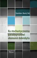 Okładka: Ku stochastycznemu paradygmatowi ekonomii dobrobytu
