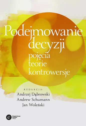 Okładka: Podejmowanie decyzji. Pojęcia, teorie, kontrowersje