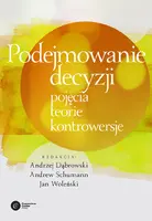 Okładka: Podejmowanie decyzji. Pojęcia, teorie, kontrowersje