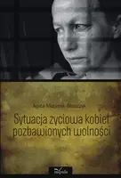 Okładka: Sytuacja życiowa kobiet pozbawionych wolności