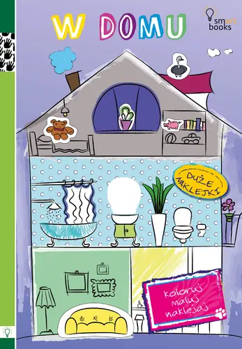 Okładka: W Domu - Koloruj, Maluj, Naklejaj