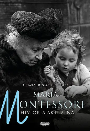Okładka: Maria Montessori Historia aktualna