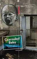 Okładka: Czarnobyl Baby Reportaże z pogranicza Ukrainy i z Białorusi