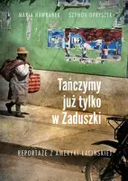 Okładka: Tańczymy już tylko w Zaduszki. Reportaże z Ameryki Łacińskiej