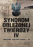 Okładka: Syndrom oblężonej twierdzy. Zmagania kontrwywiadu II RP. Tom IV
