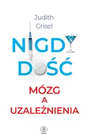 Okładka: Nigdy dość. Mózg a uzależnienia