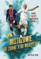 Okładka: Mistrzowie. Od Zidane’a do Mbappégo. Upadki i wzloty francuskiego futbolu