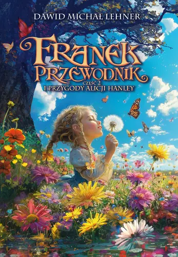 Okładka: Franek Przewodnik i przygody Alicji Hanley. Część 2